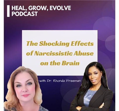 The Neuroscience of Narcissistic Abuse Recovery - with Dr. Rhonda Freeman