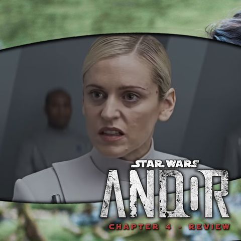 Andor Episode 4 Spoilers Review