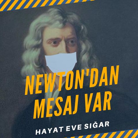 Newton'dan Mesaj Var: Hayat Eve Sığar