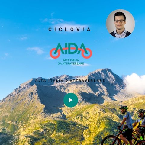 Ciclovia AIDA e #pedaliunitiditalia, con Michele Cremonesi