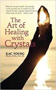 The Art of Healing with Crystals with guest Kac Young, Ph.D.