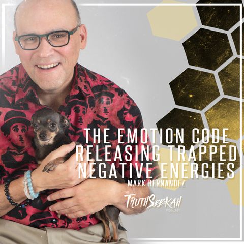 The Emotion Code | Releasing Trapped Negative Energies | Mark Hernandez
