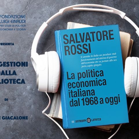 Salvatore Rossi - La politica economica italiana dal 1968 a oggi