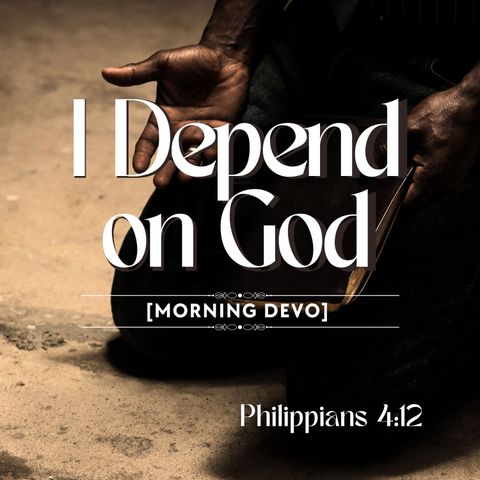 I depend on God [Morning Devo]
