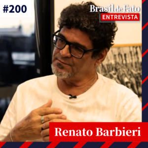 #200 – Renato Barbieri: Racismo e escravidão fazem parte da rotina do Brasil
