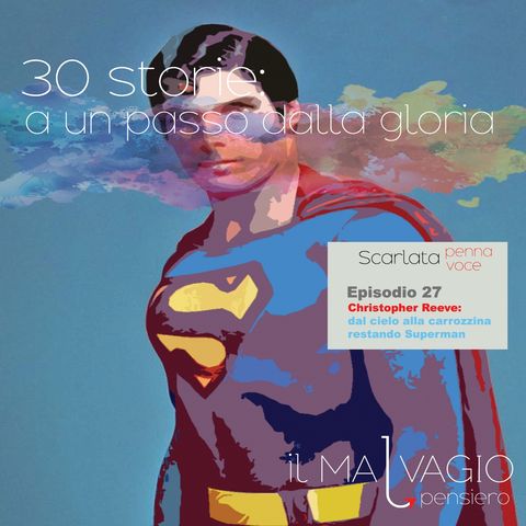 27- Christopher Reeve: dal cielo alla carrozzina rimanendo Superman