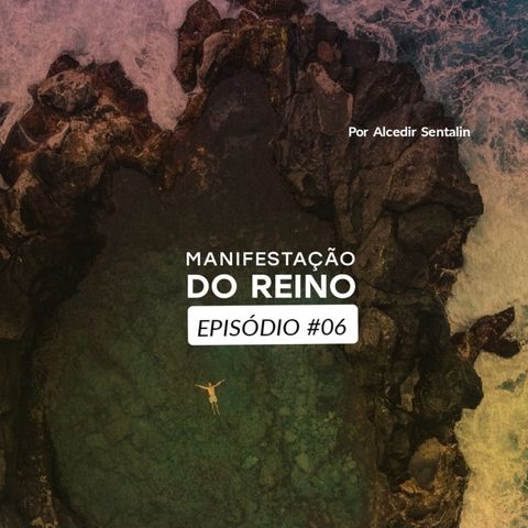 Manifestação do Reino • Episódio 06