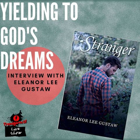 How to Yield to the Dreams of God with Eleanor Lee Gustaw