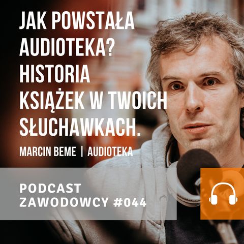 ZAWODOWCY #044 - Marcin Beme - Jak powstała Audioteka?