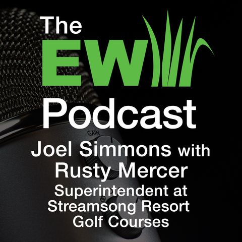 EW Podcast - Joel Simmons with Rusty Mercer of Streamsong Resort Golf Courses