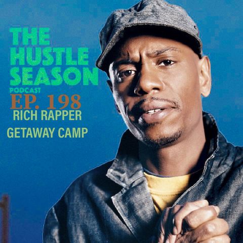 The Hustle Season: Ep. 198 Rich Rapper Getaway Camp