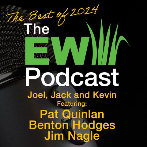 The EW Podcast - The Best of 2024 - Featuring Pat Quinlan, Benton Hodges and Jim Nagle