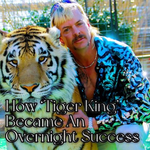 How ‘Tiger King’ Became An Overnight Success