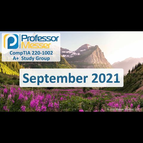 Professor Messer's CompTIA 220-1002 A+ Study Group After Show - September 2021
