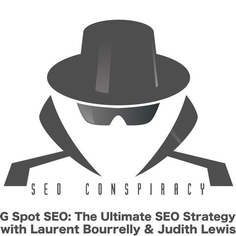 G Spot SEO : The Ultimate Strategy To Rank #1 On Google - SEO Conspiracy S02E14