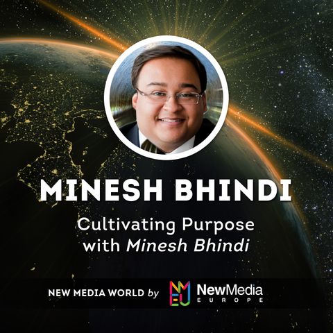 Minesh Bhindi: Cultivating Purpose