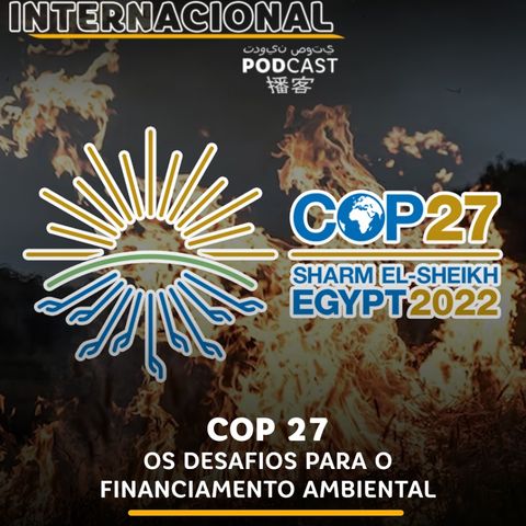 #194 | COP27: os desafios para o financiamento ambiental
