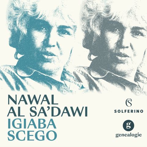 Una lezione di libertà contro i fondamentalismi - Nawal Al Sa'dawi, la figlia di Iside dai mille destini