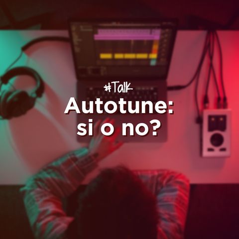 Autotune: si o no? - Talk