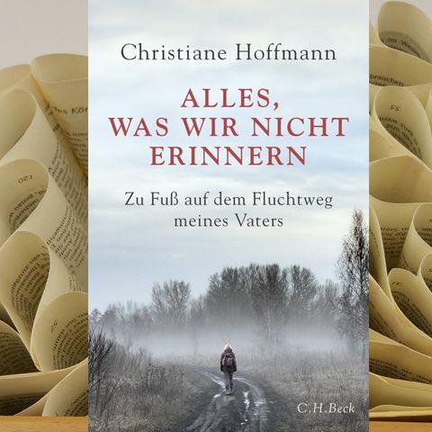19.07. Christiane Hoffmann - Alles, was wir nicht erinnern (Renate Zimmermann)
