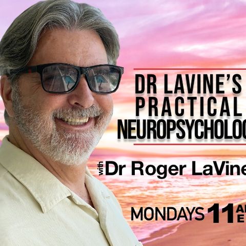 Dr Lavine's Practical Neuropsychology - 03/25/24