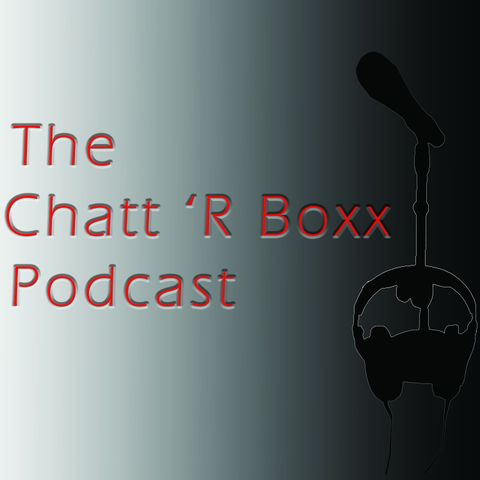 The Chatt 'R Boxx Podcast-The Good Die Young Episode
