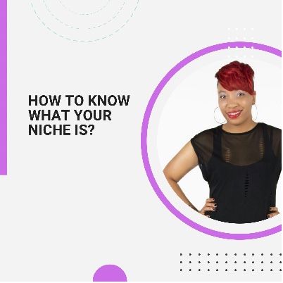 Episode 81 - How to know what your niche is?