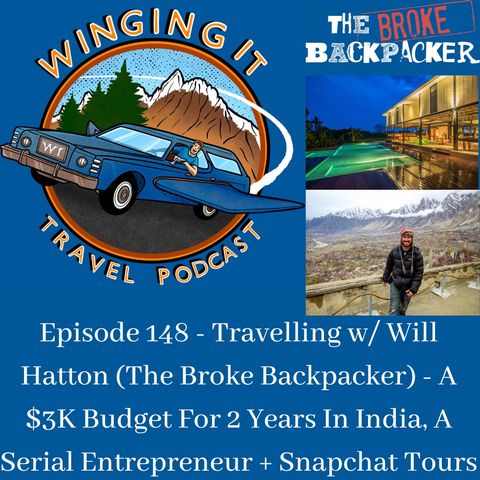 Episode 148 - Travelling w/ Will Hatton (The Broke Backpacker) - A $3K Budget For 2 Years In India, A Serial Entrepreneur + Snapchat Tours