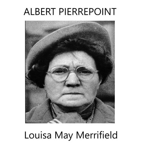 Albert Pierrepoint: Louisa May Merrifield