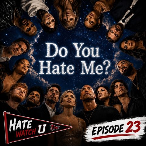 Episode 23 | "Do You Hate Me?"