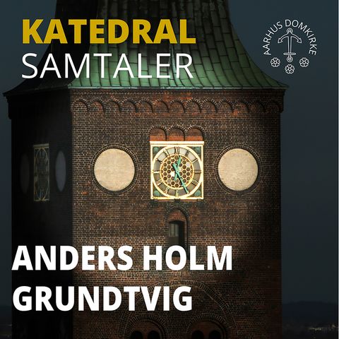 Anders Holm i samtale om N.F.S. Grundtvig