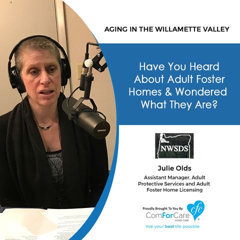 1/9/17: Julie Olds with Northwest Senior and Disability Services | Have you heard about Adult Foster Homes & wondered what they are?