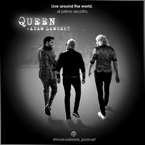 S1 E43. [IL DISCO] Queen + Adam Lambert - Live Around The World al primo ascolto