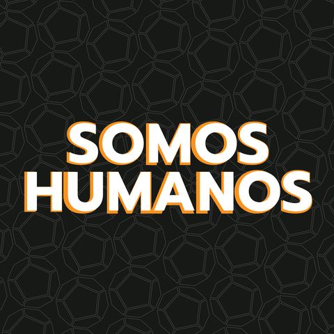 Episodio 10: Somos Humanos