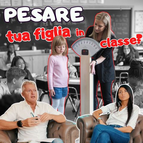 #023 -Pesare i Ragazzi a Scuola: Quali Sono i Rischi per la Salute Mentale?