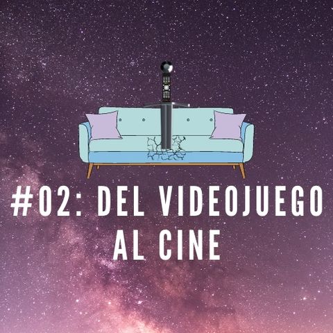 #02: Del Videojuego al Cine