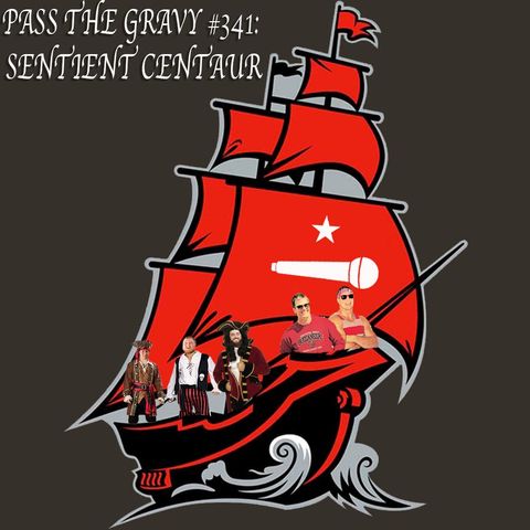 Pass The Gravy #341: Sentient Centaur