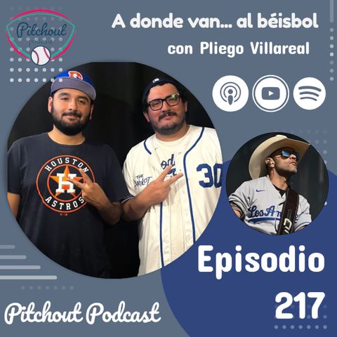 "Episodio 217: A donde van... al béisbol con Pliego Villareal"