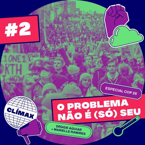 02# O Problema Não É (Só) Seu - Especial COP26