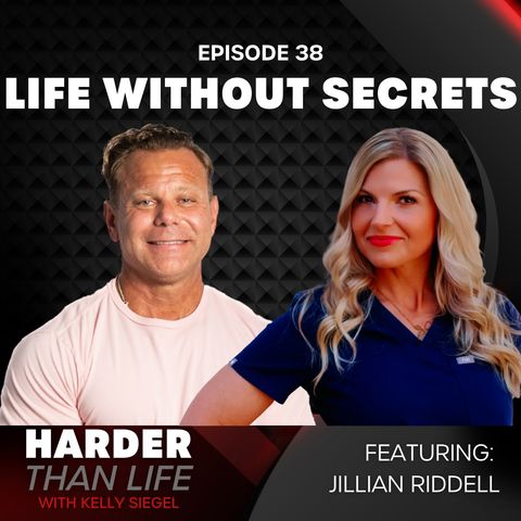 38: Life Without Secrets w/ Jillian Riddell