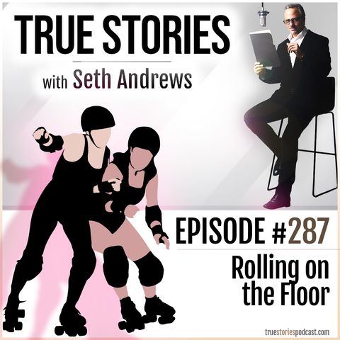 True Stories #287 - Rolling on the Floor