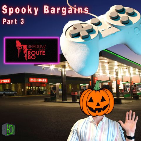 Spooky Bargains Part 3: Shadow Over Route 80