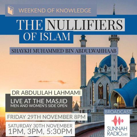 3 - The Nullifiers of Islam - Dr Abdulilah Lahmami | Manchester