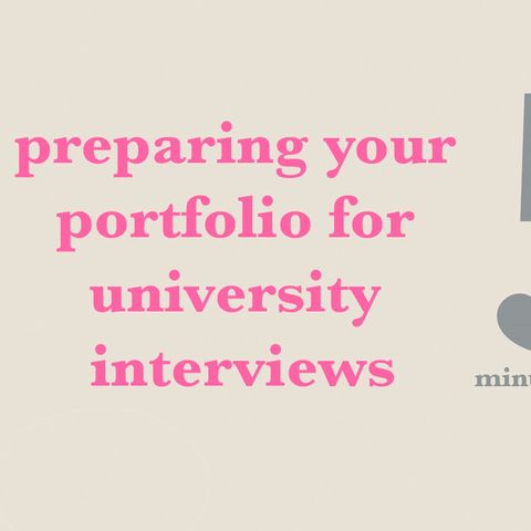 Episode 1: Preparing your portfolio for university interviews