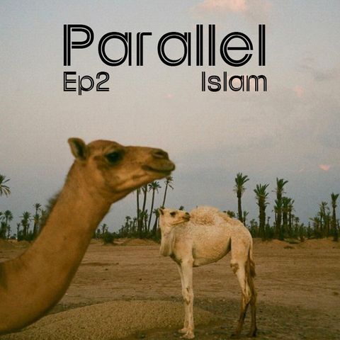 Episode 2: Islam (Pt.2 of 2)