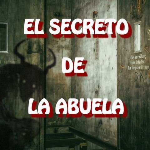 El Secreto De La Abuela / Relato de Terror