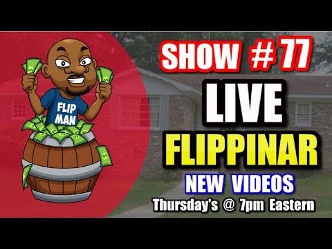 Live Show #77 | Flipping Houses Flippinar: House Flipping With No Cash or Credit 11-08-18