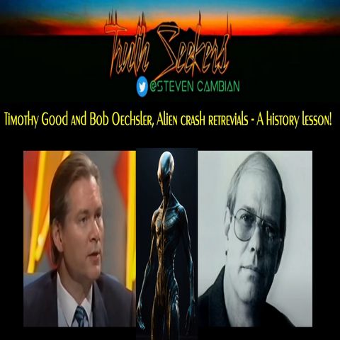 Timothy Good and Bob Oechsler : Alien crash retrievals - A history lesson!