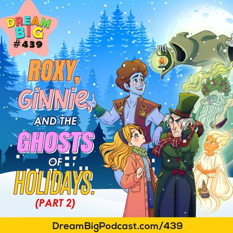 DB 439: P2. Roxy, Ginnie, and the Ghosts of Holidays