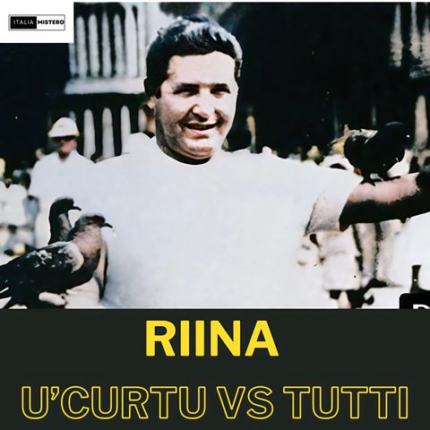 Riina: U Curtu contro Tutti! (I Corleonesi - 18° parte)